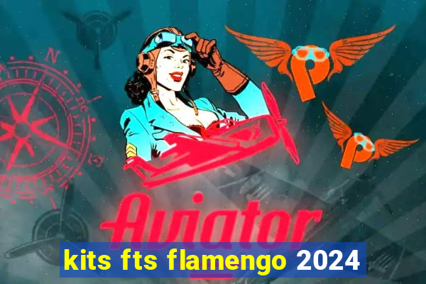 kits fts flamengo 2024